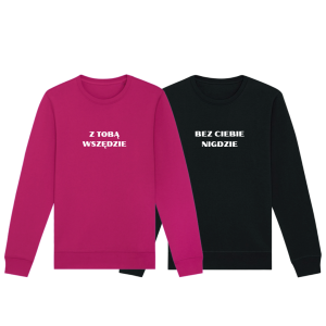Matching bluzy Z TOBĄ WSZĘDZIE + BEZ CIEBIE NIGDZIE (bez kaptura)